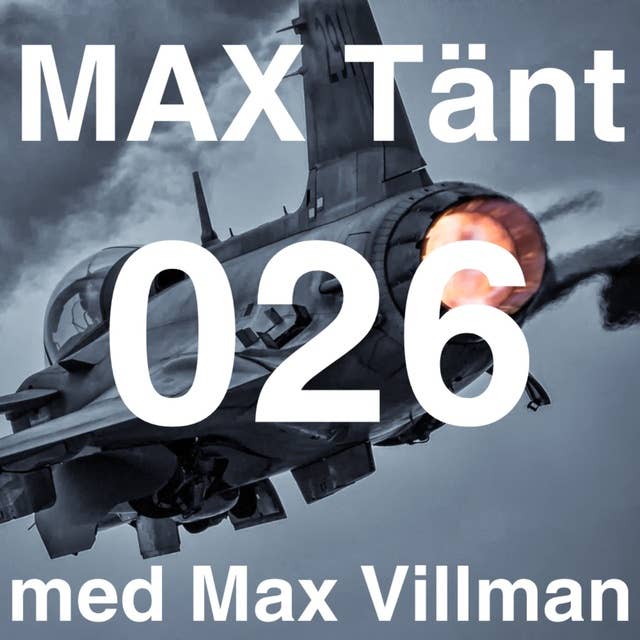 Max Tänt 026 - Tidigare Flygvapenchefen Mats Helgesson