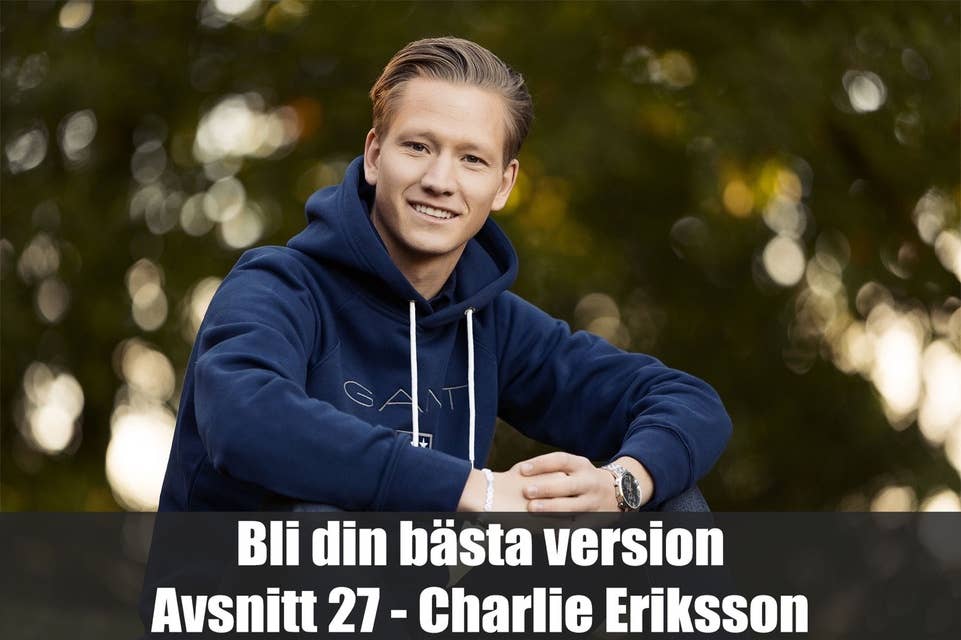 27. Charlie Eriksson: Hur Du Gör Hinder Till Din Styrka