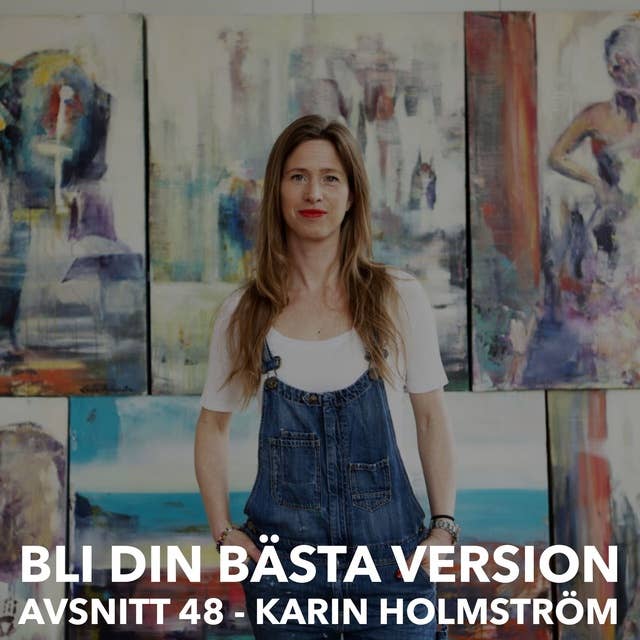 48. Karin Holmström: Utveckla Din Kreativitet