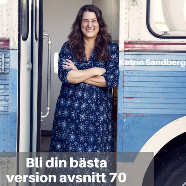 70. Katrin Sandberg: Hitta Din Sanna Story
