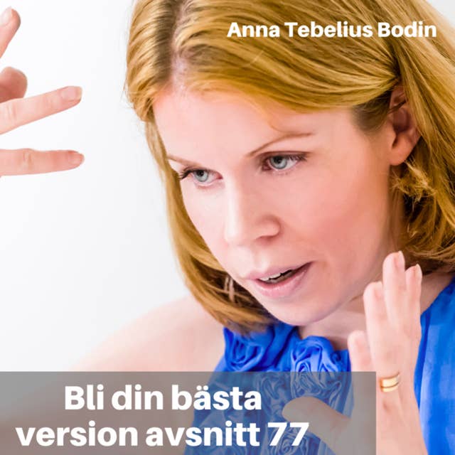 77. Anna Tebelius Bodin: Förstå Din Hjärna & Dig Själv Bättre