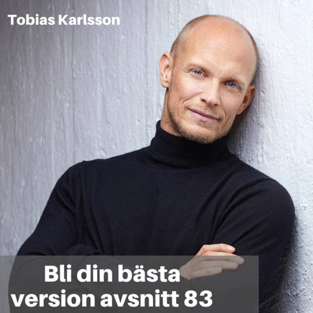 83. Tobias Karlsson: Hur Du Blir Starkare Av Motgångar