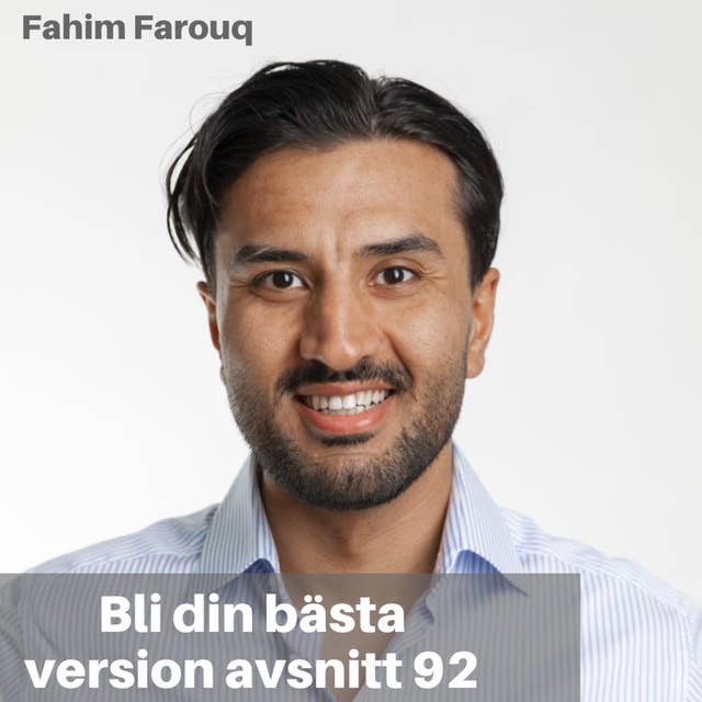 92. Fahim Farouq: Bli Din Bästa Version & Psykisk Ohälsa