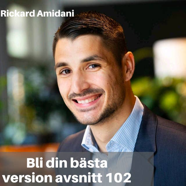 102. Rickard Amidani: Bli Handlingskraftig, Stärk Din Självkänsla & Tips Inom Marknadsföring