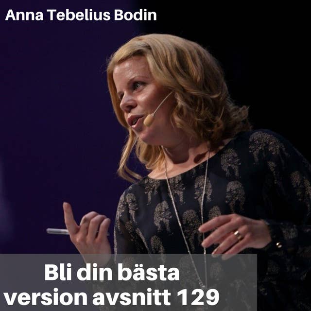 129. FAVORIT I REPRIS Anna Tebelius Bodin: Hur du kan påverka dina tankar & känslor