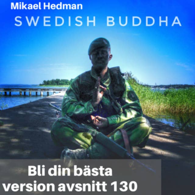130. Mikael Hedman: Militären som blev Swedish Buddha