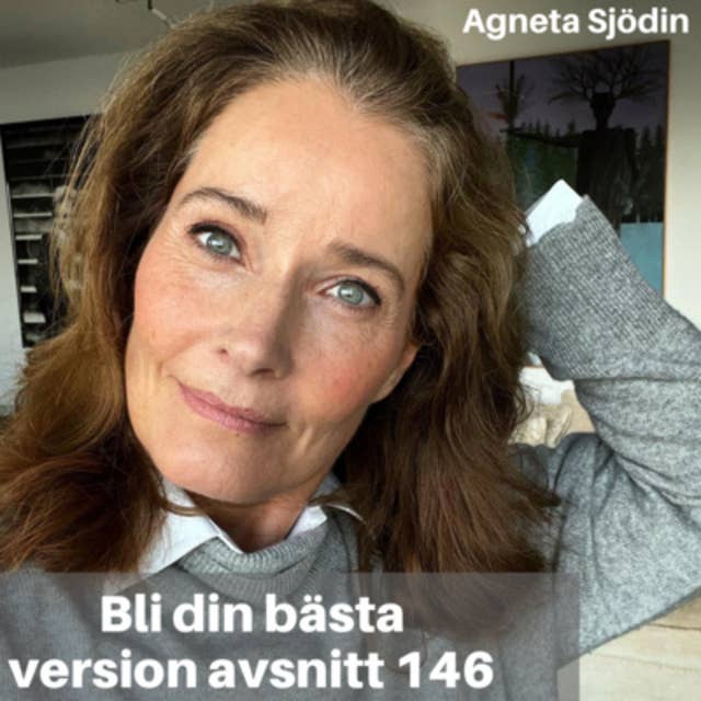 146. Agneta Sjödin: Så in i själen