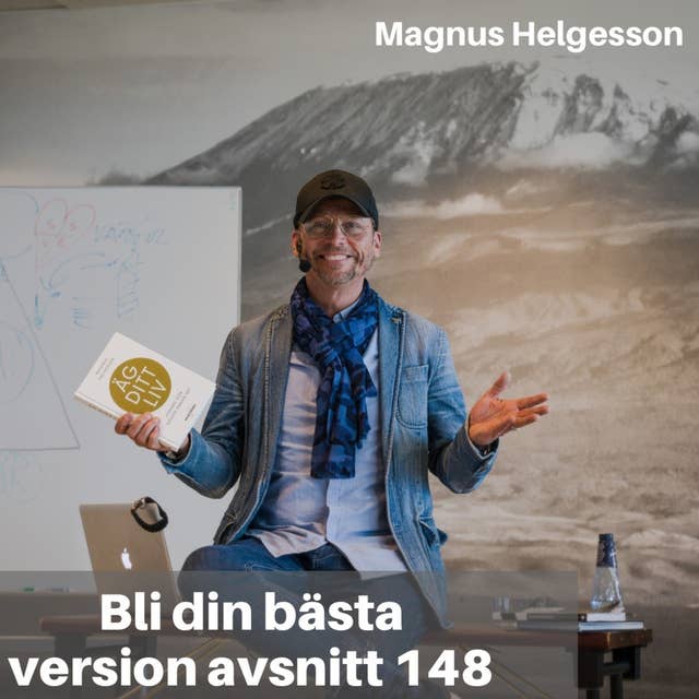 148. Magnus Helgesson: De 6 mänskliga behoven & att coacha sig själv till framgång