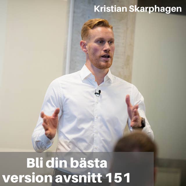151. Kristian Skarphagen: Mindset & lärdomar från elitidrotten in i företagsvärlden