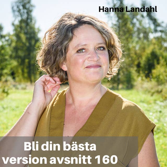 160. Hanna Landahl: Från utbränd, deprimerad och en adhd diagnos till att bli författare, bryta normer, bli välmående & få ihop livet