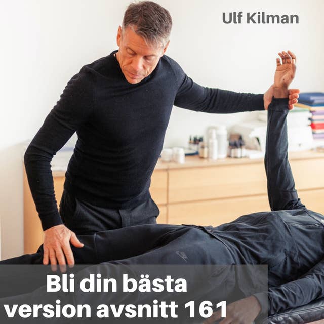 161. Ulf Kilman: Förstå din kropp och ditt nervsystem, kost, kosttilskott & bli av med dina kroppsliga besvär
