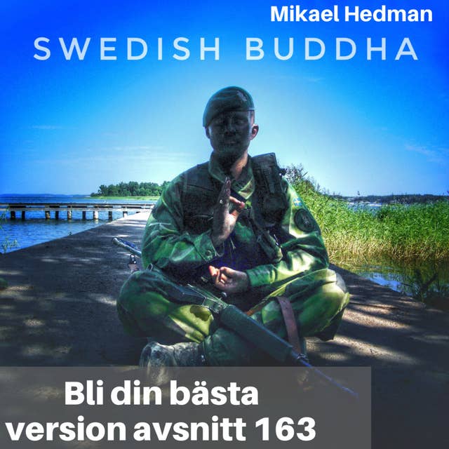 163. Mikael Hedman "Swedish Buddha": Väx i din medvetenhet & möt dina tankar & känslor
