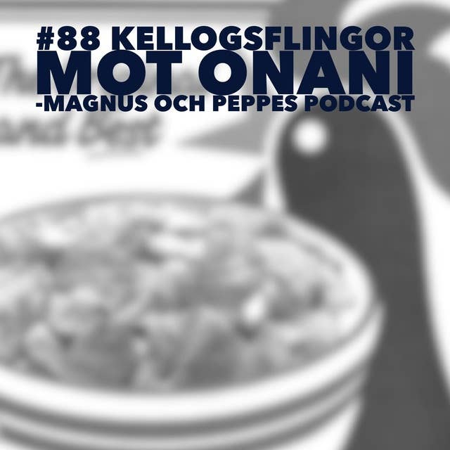 Kelloggsflingor Mot Onani – #88
