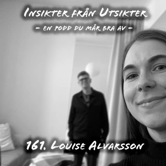 161. Louise Alvarsson - vid liv!