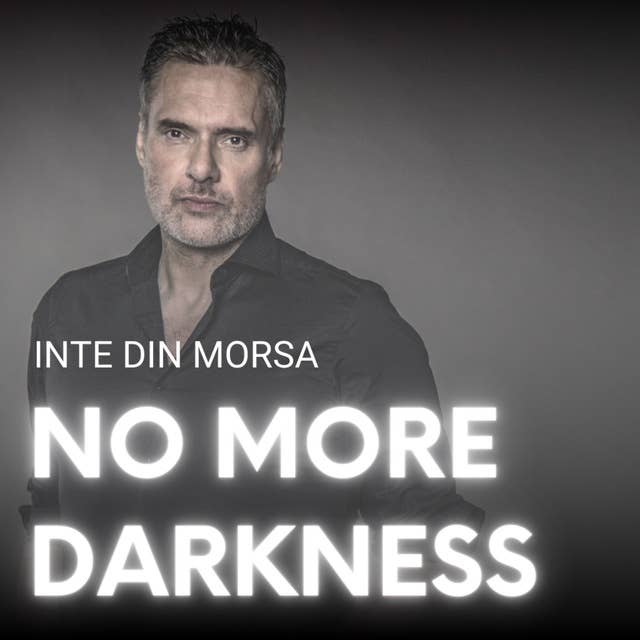 No more darkness