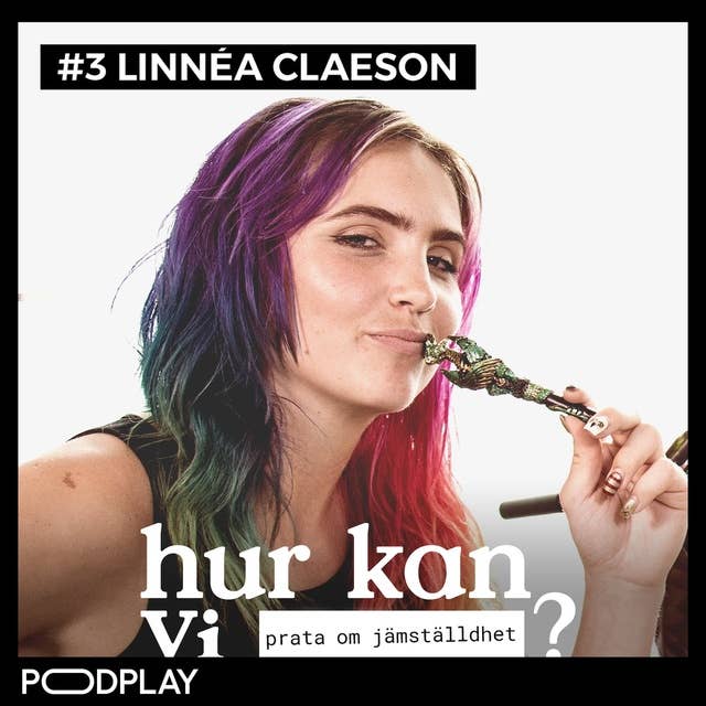 #3 Linnéa Claeson - Hur kan vi prata jämställdhet?