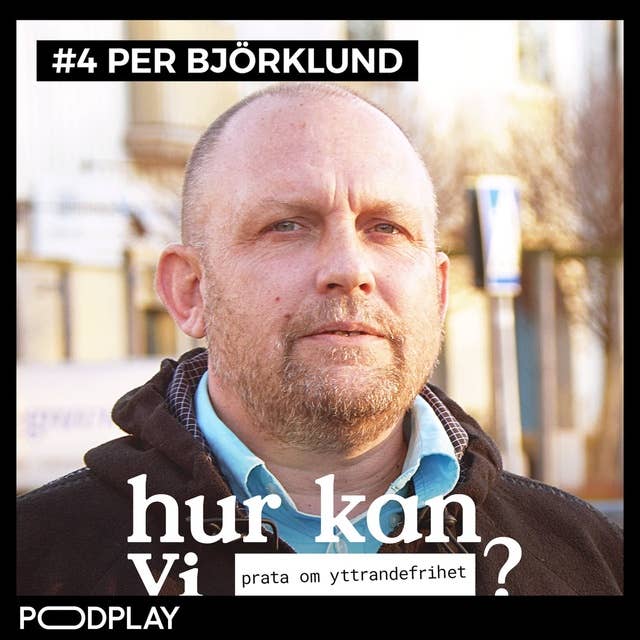 #4 Per Björklund - Hur kan vi prata om yttrandefrihet?