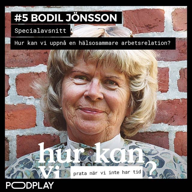 Specialavsnitt med Bodil Jönsson - Hur kan vi uppnå en hälsosammare arbetsrelation?