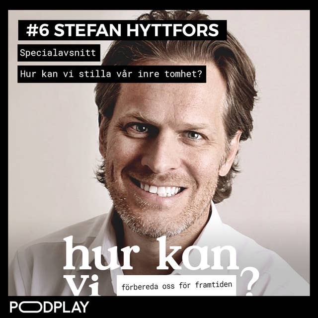 Specialavsnitt med Stefan Hyttfors - Hur kan vi stilla vår inre tomhet?