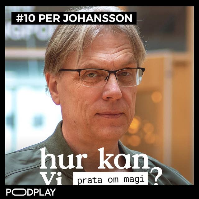 #10 Per Johansson - Hur kan vi prata om magi?