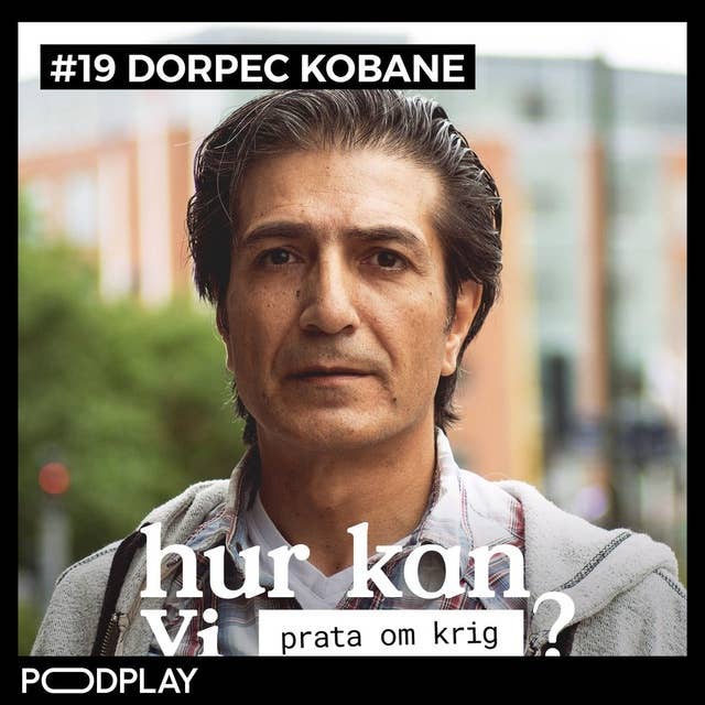 #19 Dorpec Kobane - Hur kan vi prata om krig?
