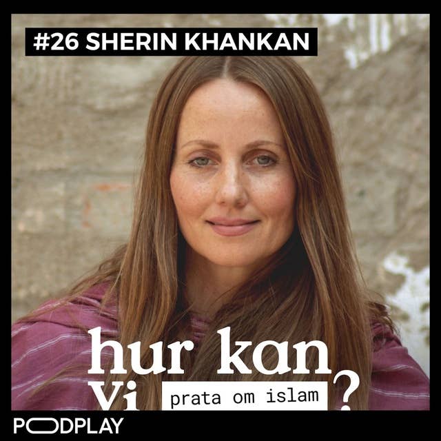 #26 Sherin Khankan - How can we talk about islam?