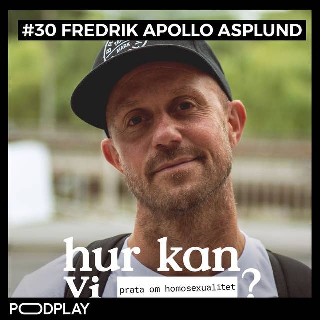#30 Fredrik Apollo Asplund - Hur kan vi prata om homosexualitet?