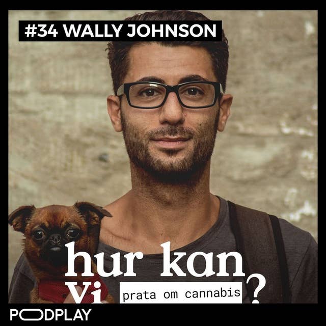 #34 Wally Johnson - Hur kan vi prata om cannabis?