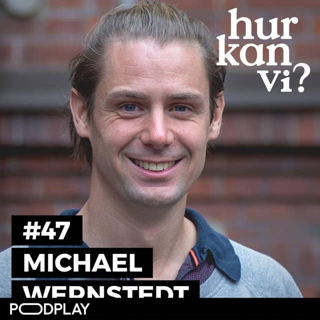 #47 Michael Wernstedt - Varför behövs en lag för hets mot folkgrupp?