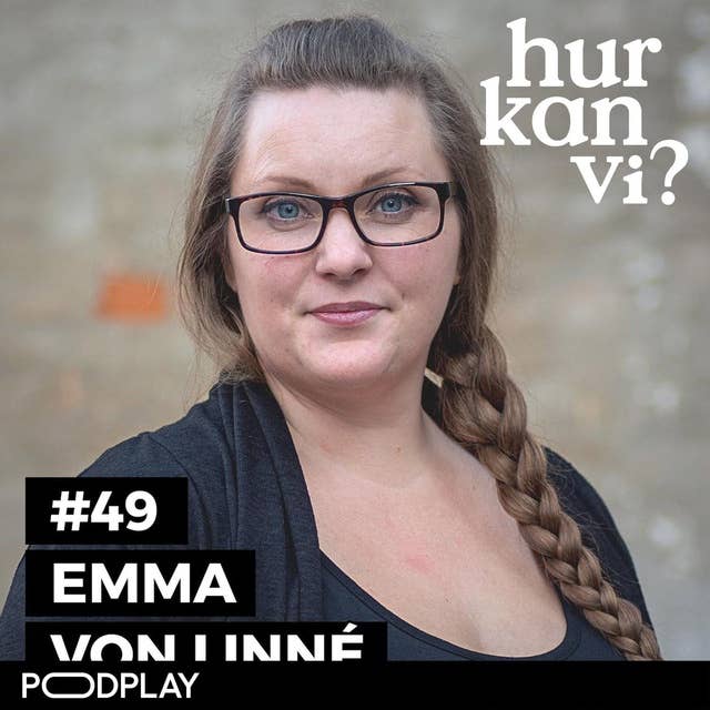 #49 Emma Von Linné - Hur är livet för en svensk sexarbetare?