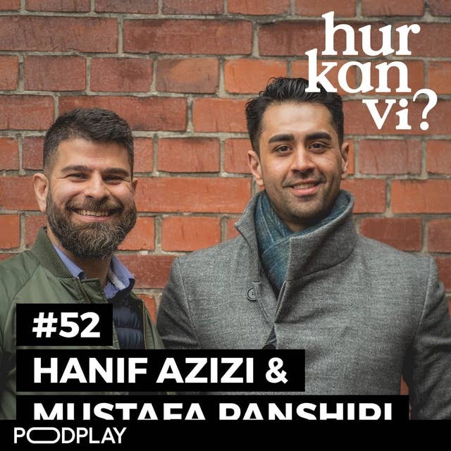 #52 Hanif Azizi & Mustafa Panshiri - Hur påverkar rasprofilering förtroendet för polisen?