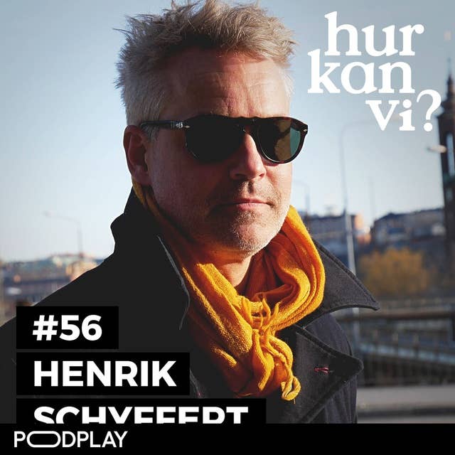 #56 Henrik Schyffert - Det är rädslan för andra människor som delar Sverige