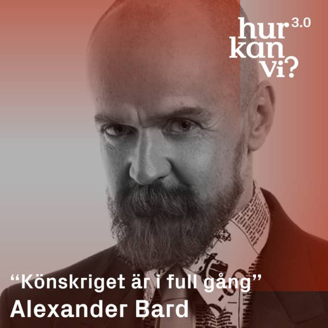 Alexander Bard - “Könskriget är i full gång”