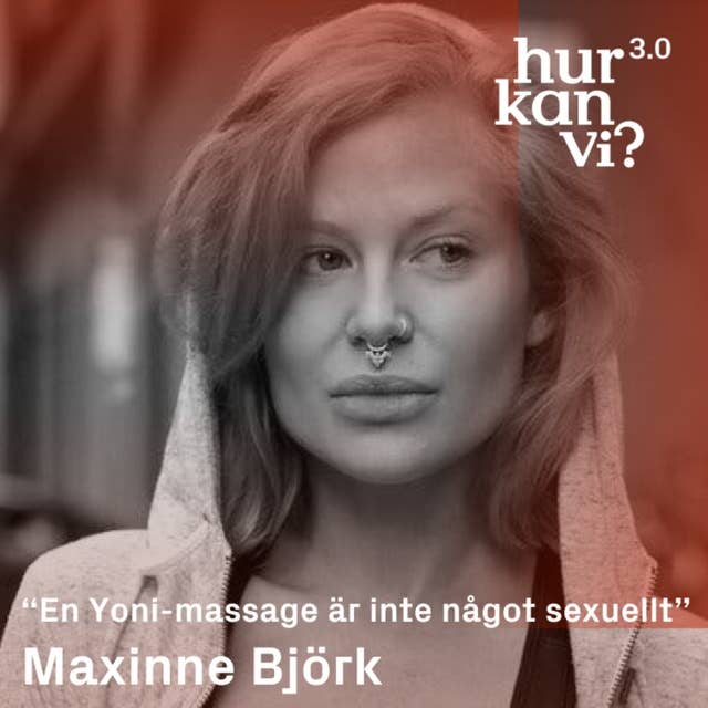 Maxinne Björk - “En Yoni-massage är inte något sexuellt”