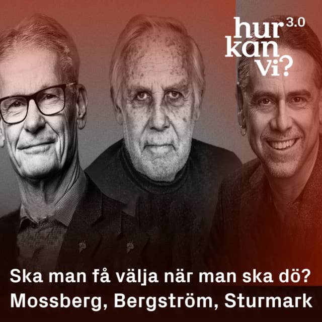 Torsten Mossberg, Staffan Bergström, Christer Sturmark - Ska man få välja när man ska dö?