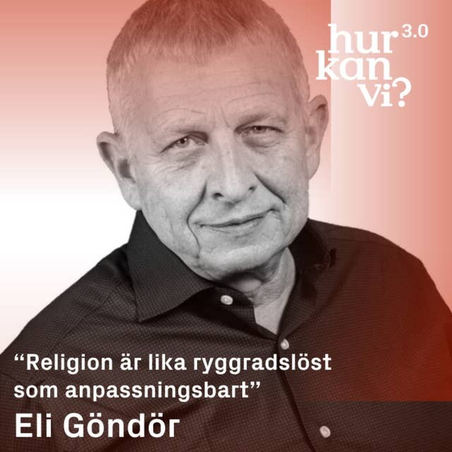 Eli Göndör - “Religion är lika ryggradslöst som anpassningsbart”