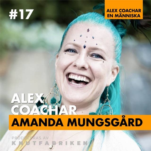 17: Jag är trött på att vara stark hela tiden – Amanda Mungsgård