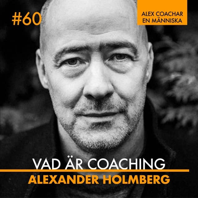 60: Vad är coaching? - Alex Holmberg & Navid Modiri