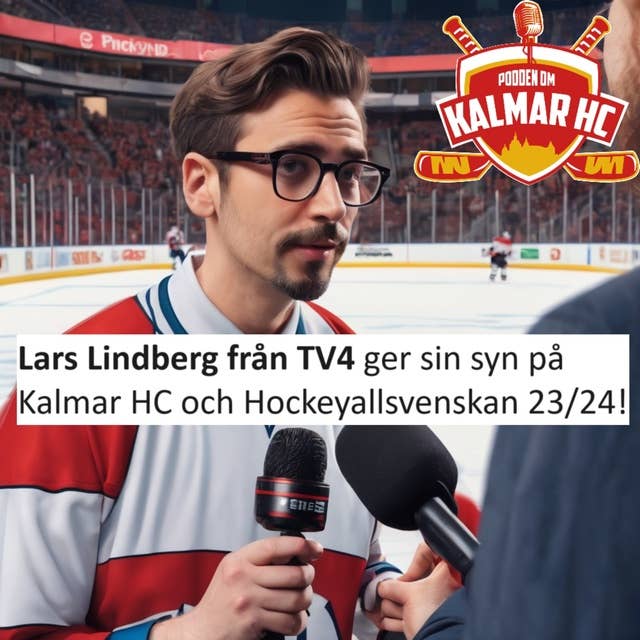 Lars Lindberg från TV4 ger sin syn på Kalmar HC och Hockeyallsvenskan 23/24!