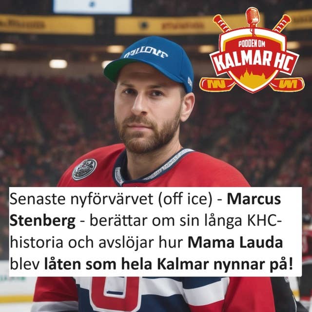 Senaste nyförvärvet (off ice) - Marcus Stenberg - berättar om sin långa KHC-historia och avslöjar hur Mama Lauda blev låten som hela Kalmar nynnar på!