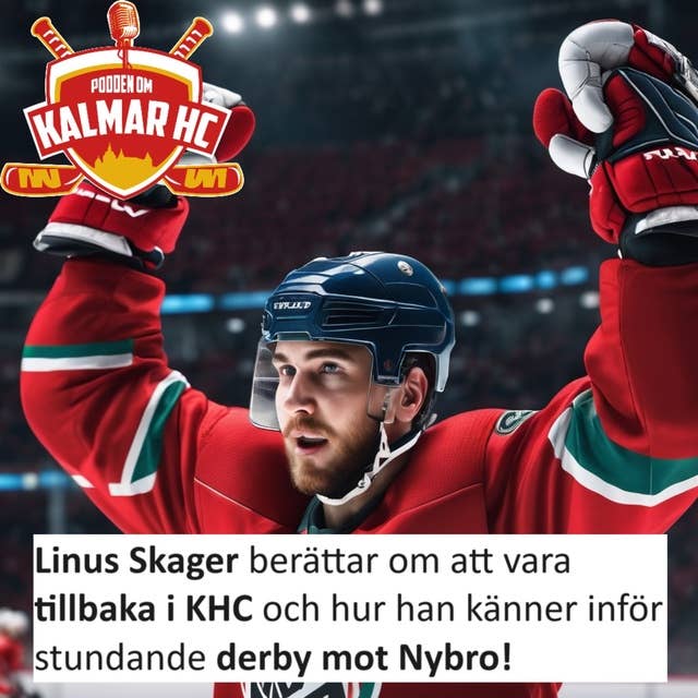 Linus Skager berättar om att vara tillbaka i KHC och hur han känner inför stundande derby mot Nybro!