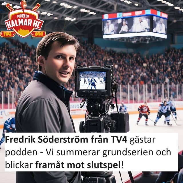 Fredrik Söderström från TV4 gästar podden - Vi summerar grundserien och blickar framåt mot slutspel!
