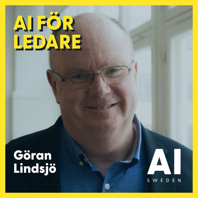 "Världens största företag är redan nu AI-företag" - Göran Lindsjö, Senior AI Advisor