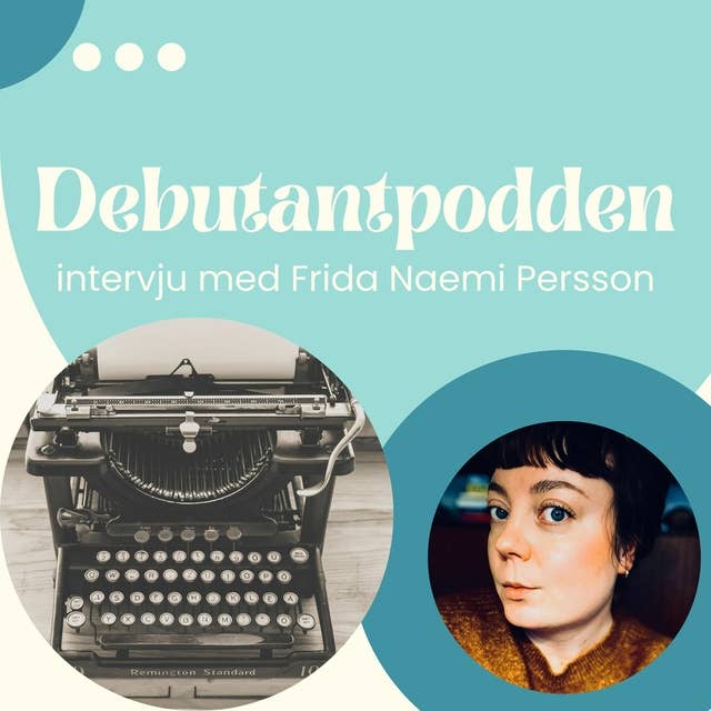 Från debut till fyra böcker på ett år - med Frida Naemi Persson