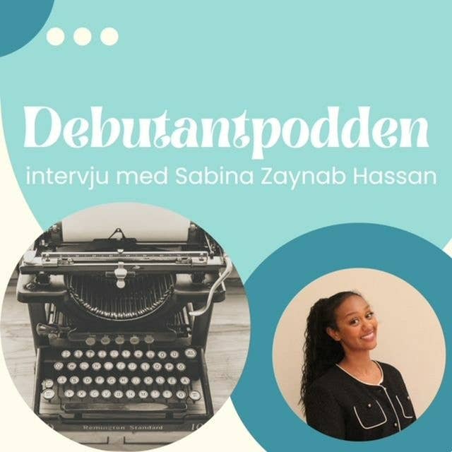 Viljan att berätta - med debutantbloggaren Sabina Zaynab Hassan