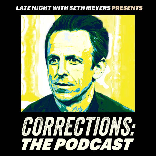 Corrections: The Podcast — Volume XLII (Episodes 87 & 88)