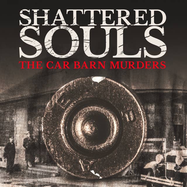 Introducing 'Shattered Souls: The Car Barn Murders' | Episode One: "The Oldest Cold Case"