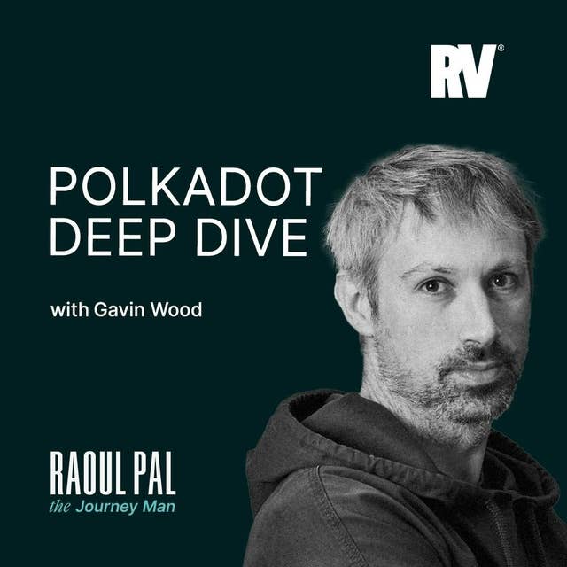 Exploring Polkadot's Potential with Gavin Wood & Raoul Pal