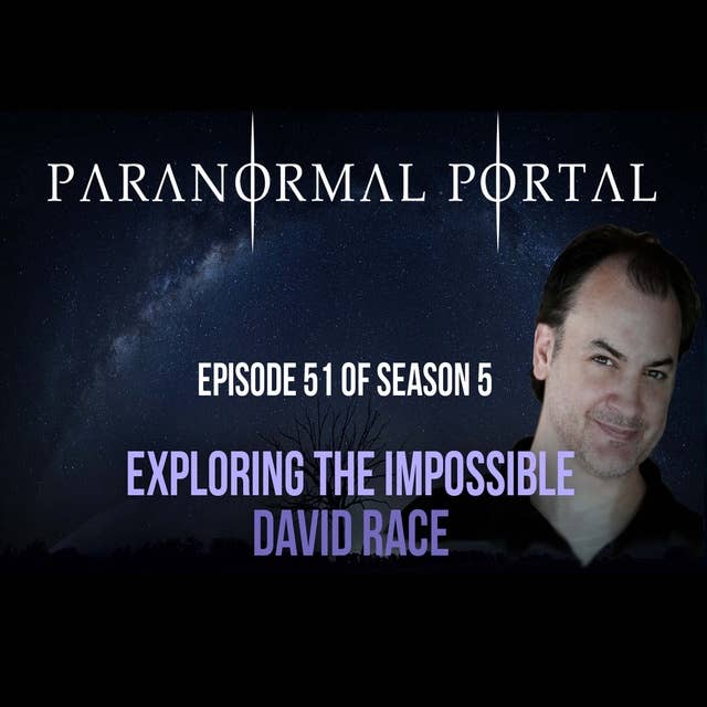 S5EP51 - Exploring the Impossible - David Race