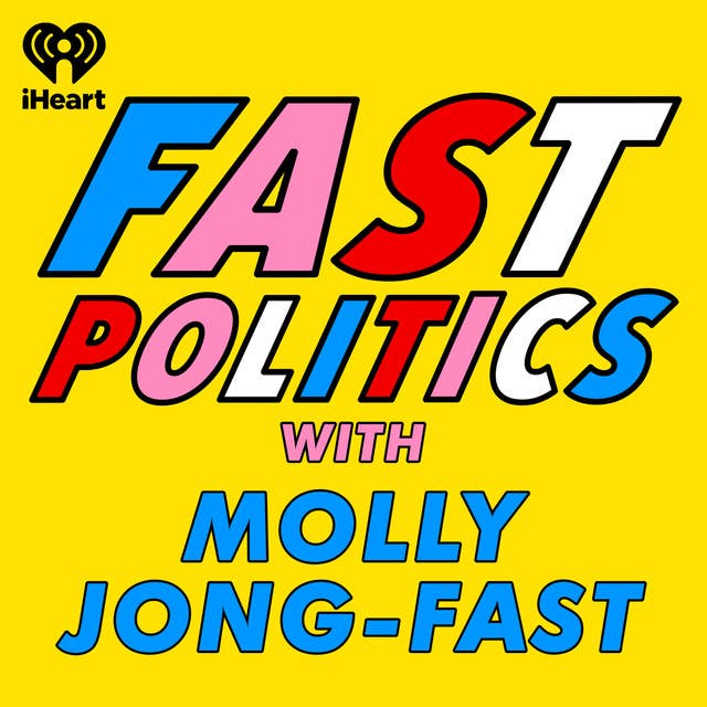 Introducing: Fast Politics with Molly Jong-Fast 